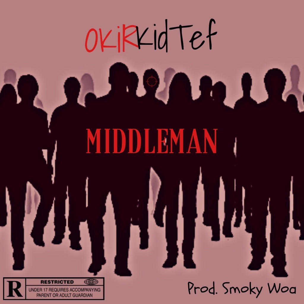 Okir Tha Moshher ft KiD TeF – Middle Man Prod. By Smoky Woa