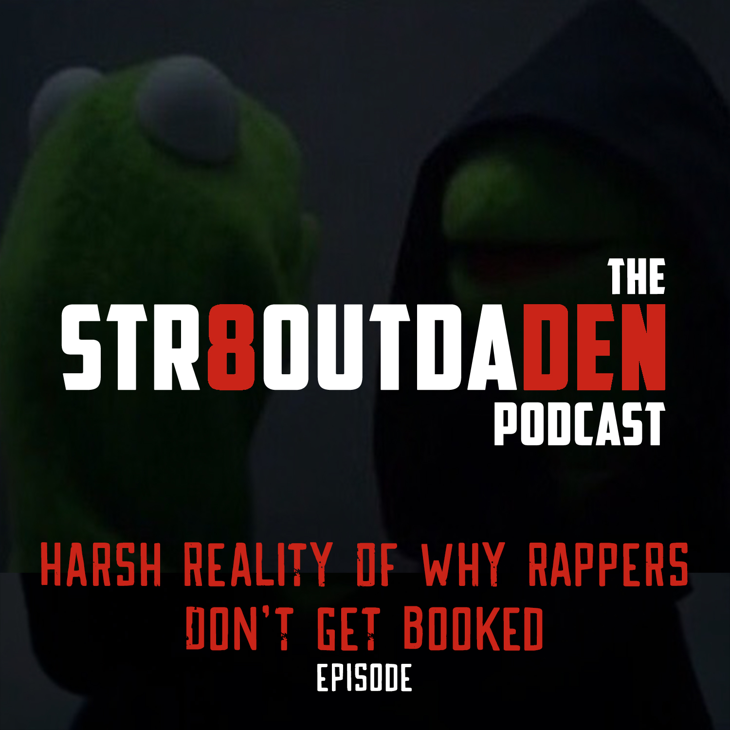 Str8OutDaDen Podcast: The Harsh Reality Of Why Rappers Don’t Get Booked