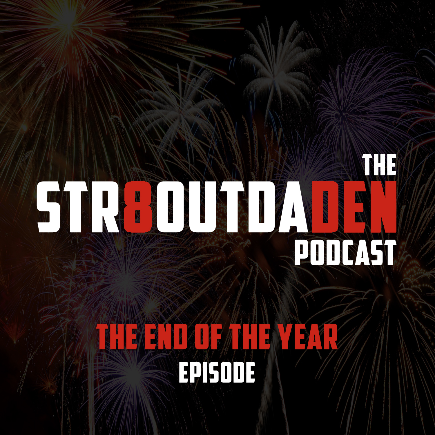 Str8OutDaDen Podcast: The End Of The Year Episode