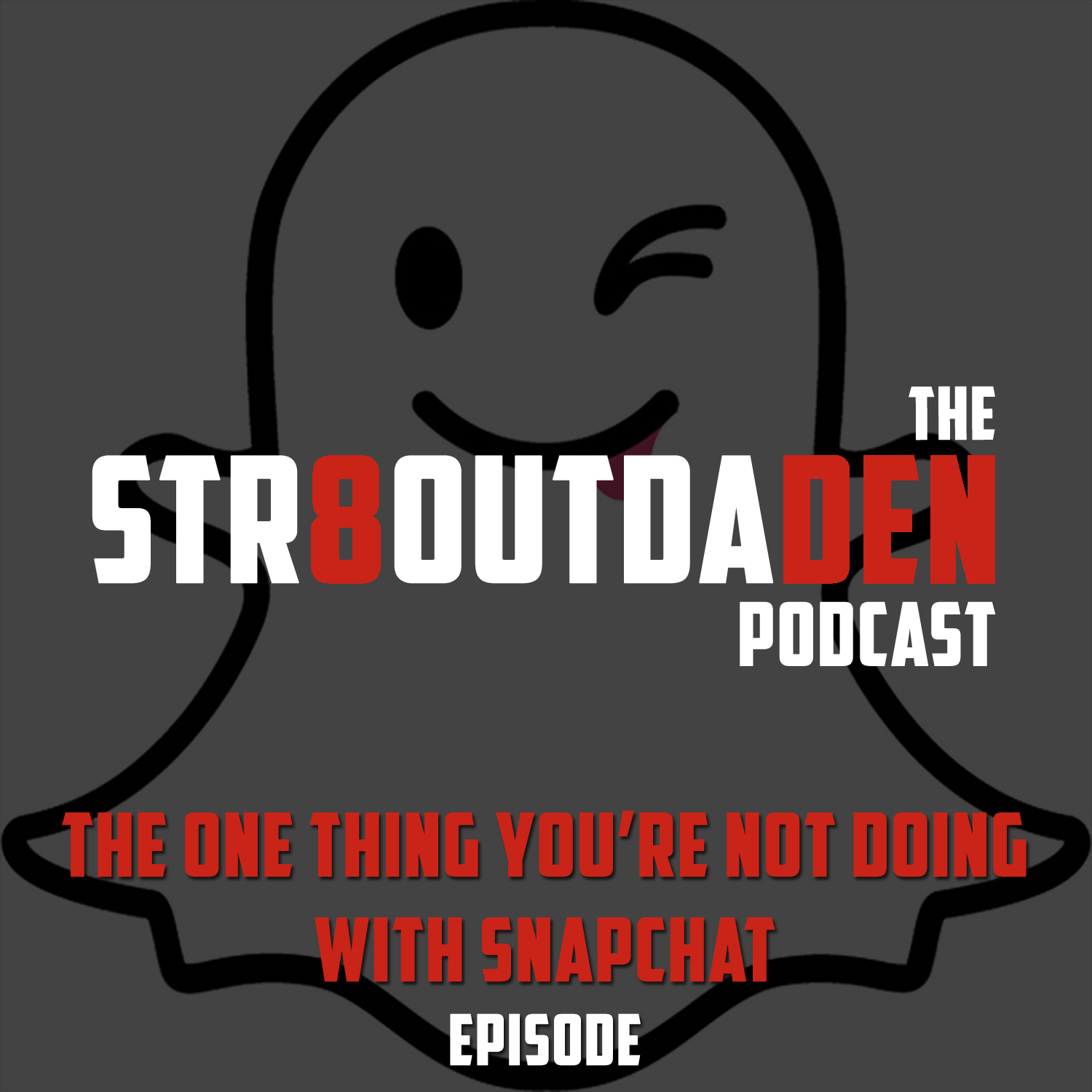 Str8OutDaDen Podcast: The One Thing You’re Not Doing With Snapchat