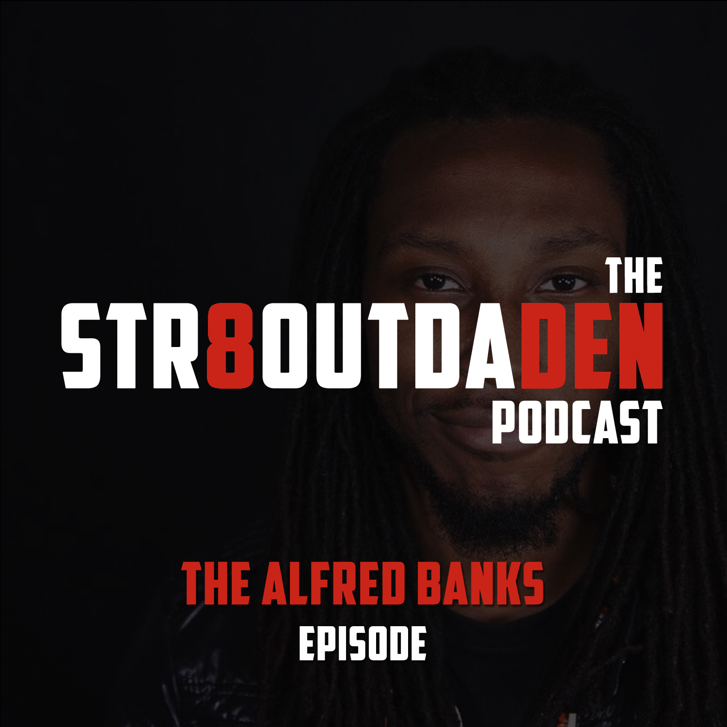 Str8OutDaDen Podcast: The Alfred Banks Episode