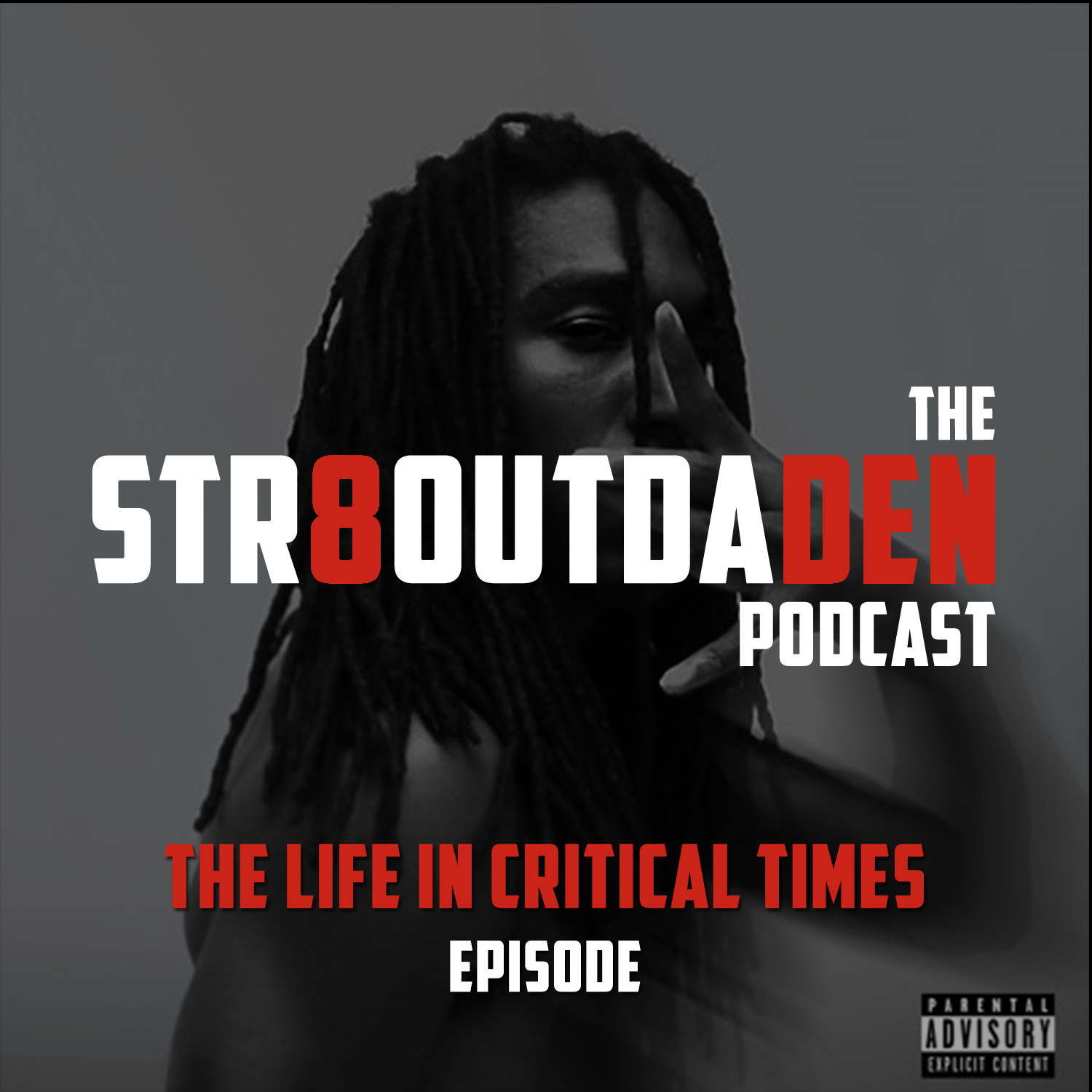 Str8OutDaDen Podcast: The Life In Critical Times Episode