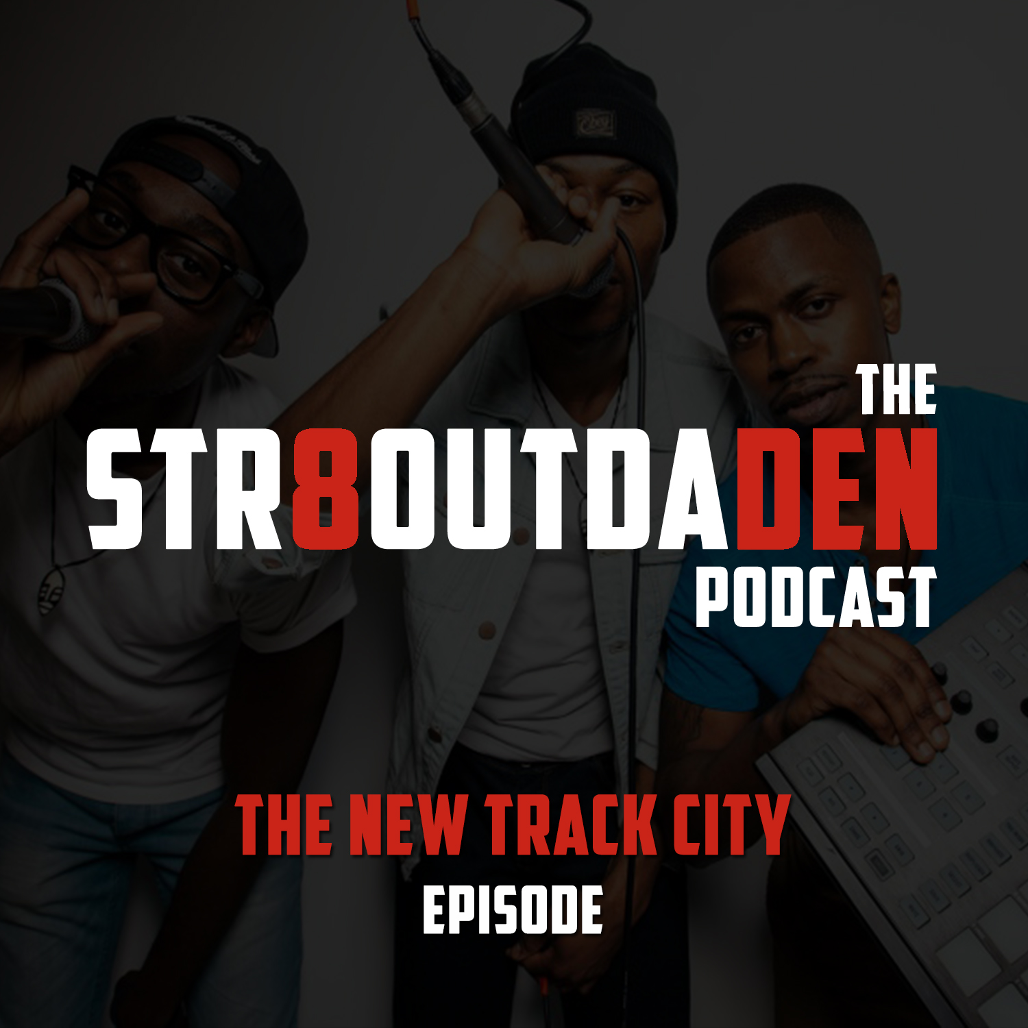 Str8OutDaDen Podcast: The New Track City Episode