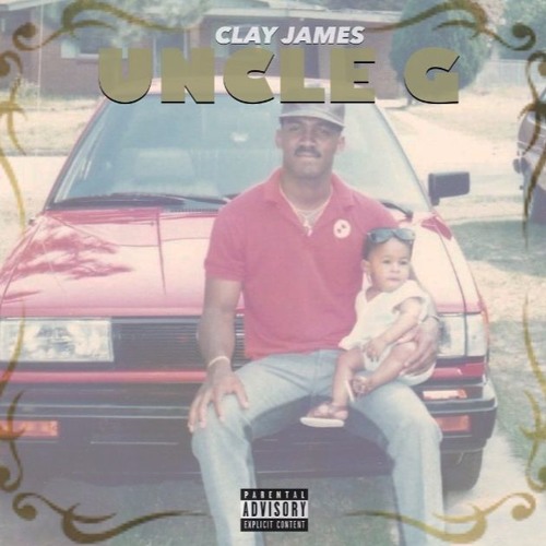 Clay James – “Uncle G” (Prod. By iThinkWeGotit)
