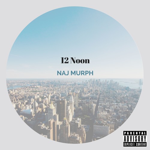 Naj Murph – “12noon” (Prod. By Euwei)