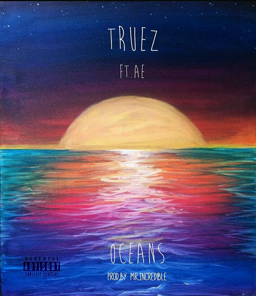 Truez – “Oceans” Feat. AE