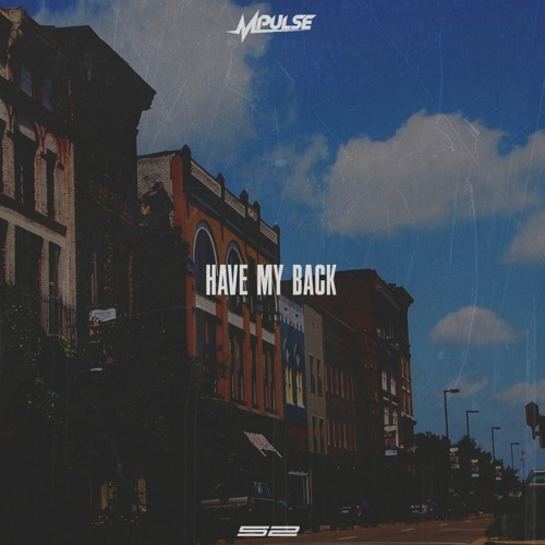 Mpulse – “Have My Back”