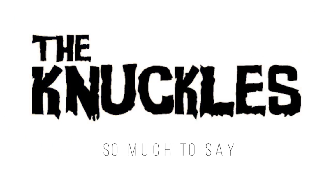 The Knuckles Release “So Much To Say” (VIDEO)