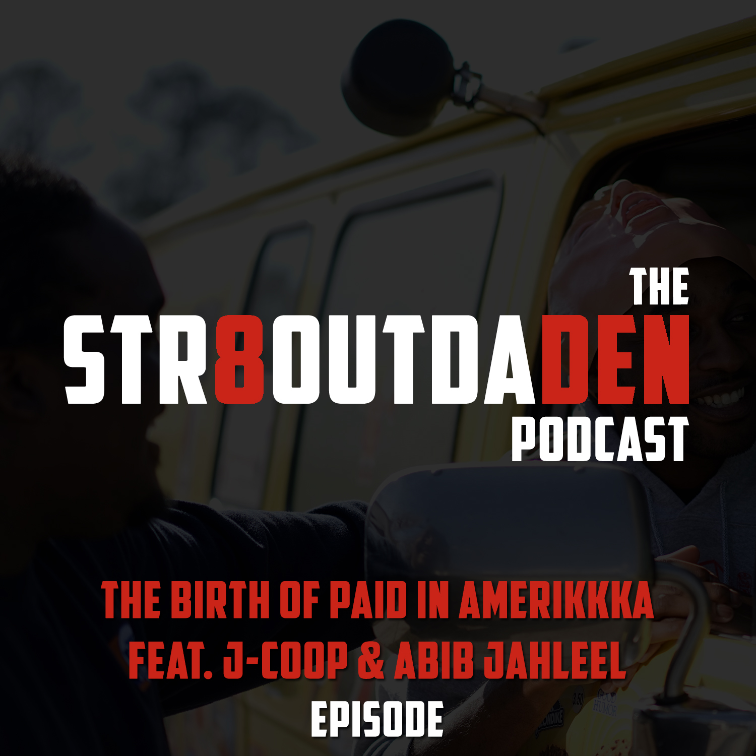 Str8OutDaDen Podcast: The Birth Of Paid In AmeriKKKa Episode