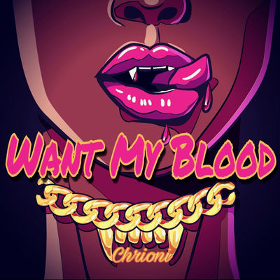 Chrioni Attacks On “Want My Blood” (Prod. By Blasian Beats)