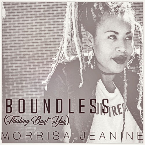Morrisa Jeanine Return With “Boundless (Thinking Bout’ You)”