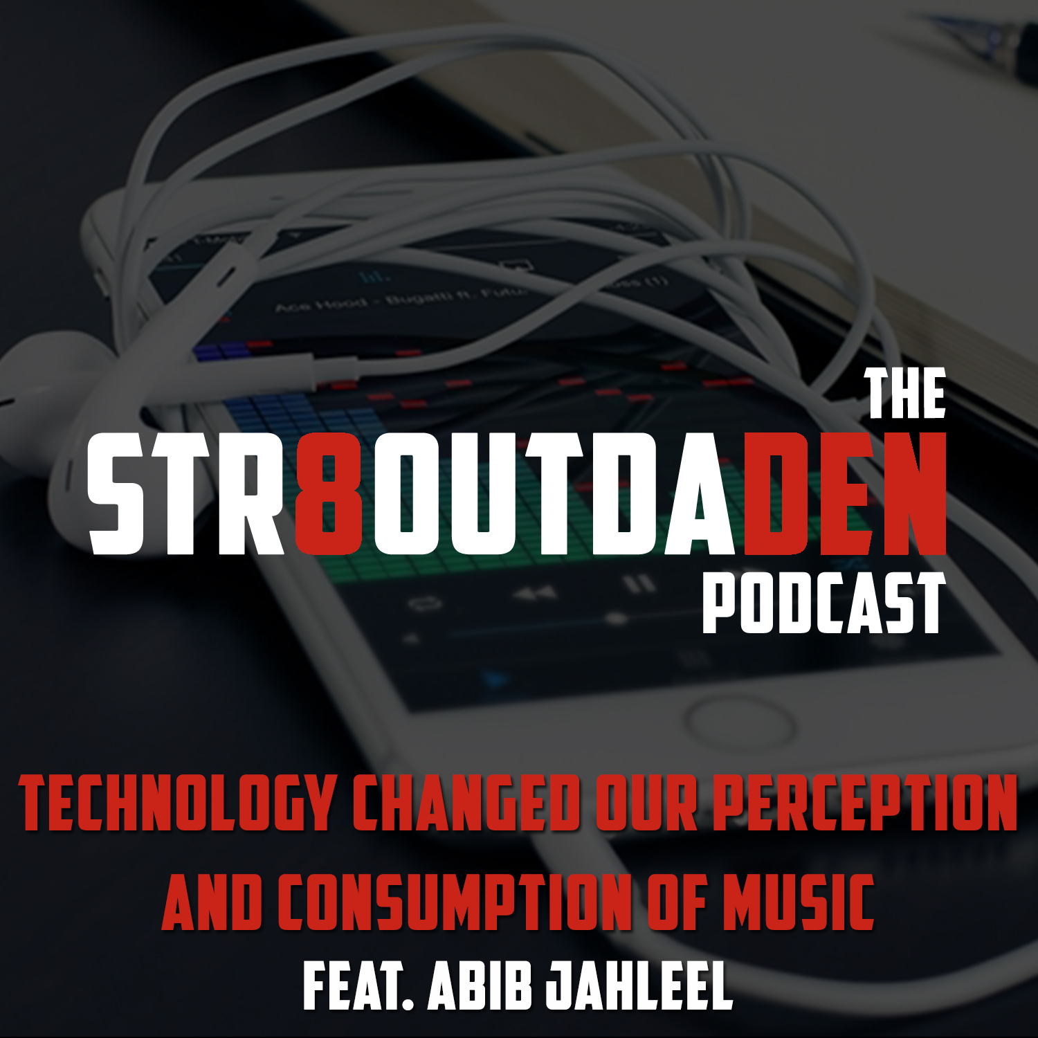 Str8OutDaDen Podcast: Technology Changed Our Perception & Consumption Of Music