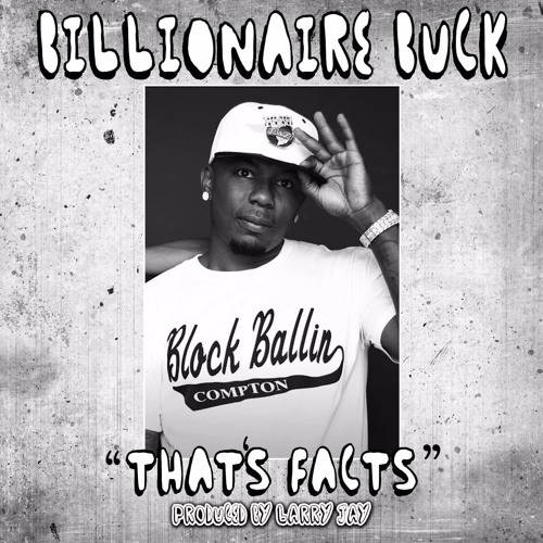 Billionaire Buck – That’s Facts (Prod. By Larry Jay)
