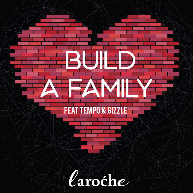 Laroche – Build A Family Feat Tempo & Gizzle