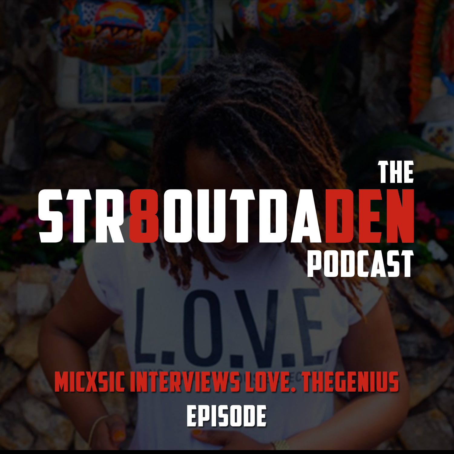 Str8OutDaDen Podcast: MICxSIC Takeover Featuring Love. TheGenius