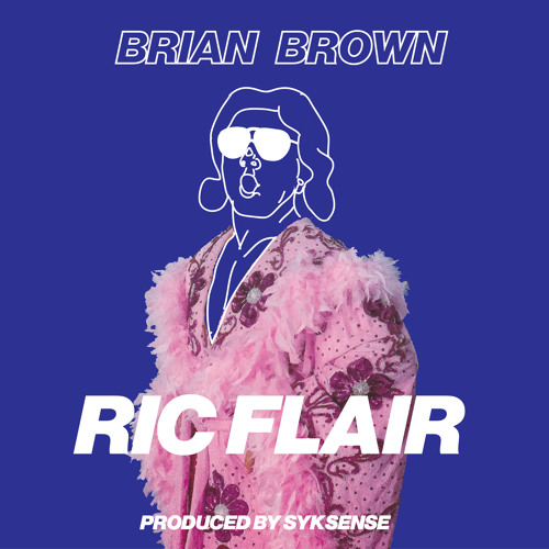 Brian Brown Channels His Inner Nature Boy On SykSense-Produced “Ric Flair”