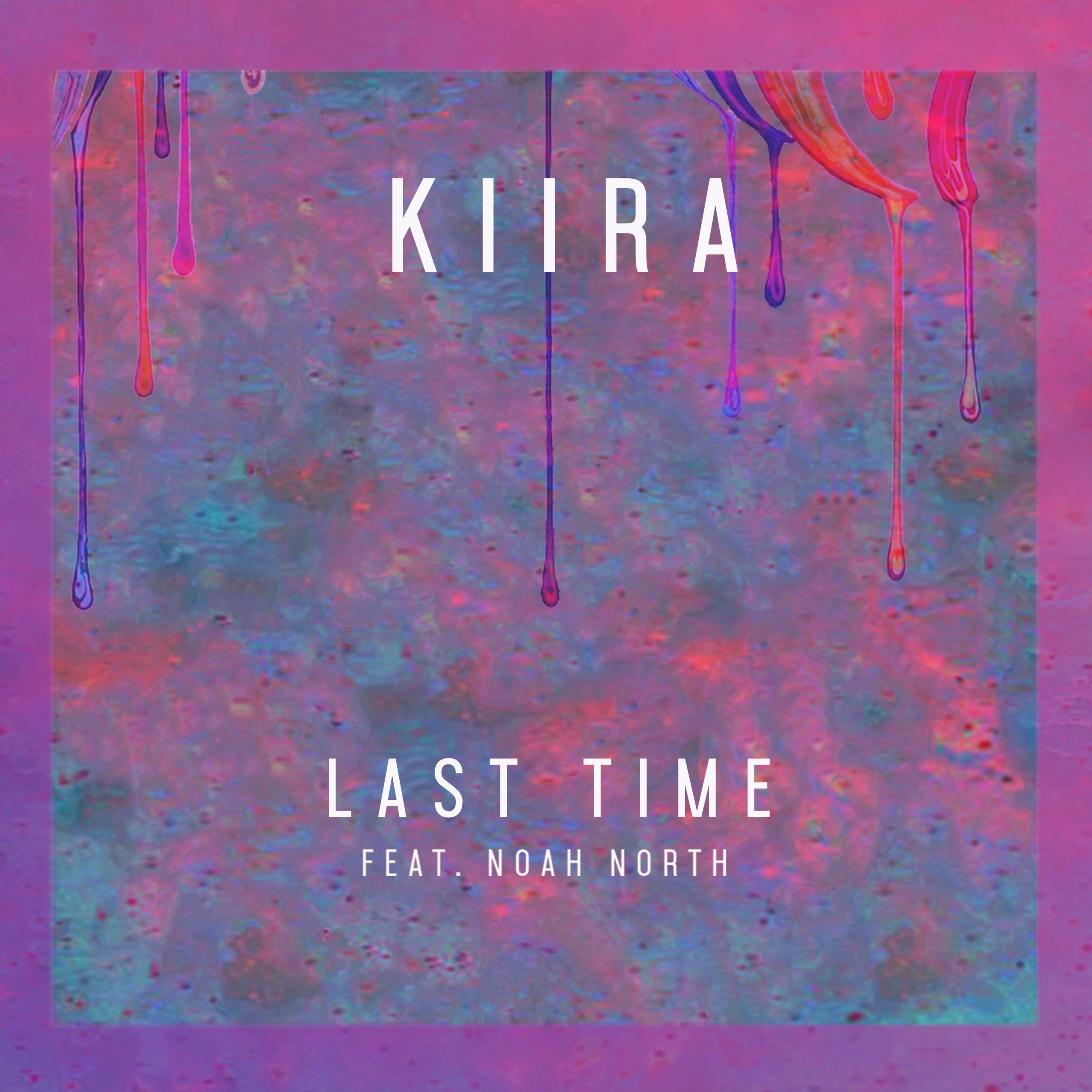 KIIRA – “Last Time” Feat. Noah North