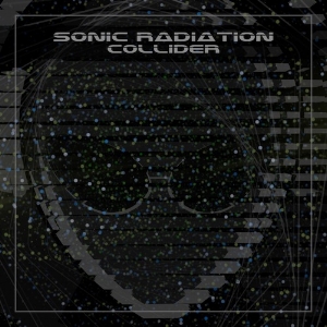 Sonic Radiation – Collider