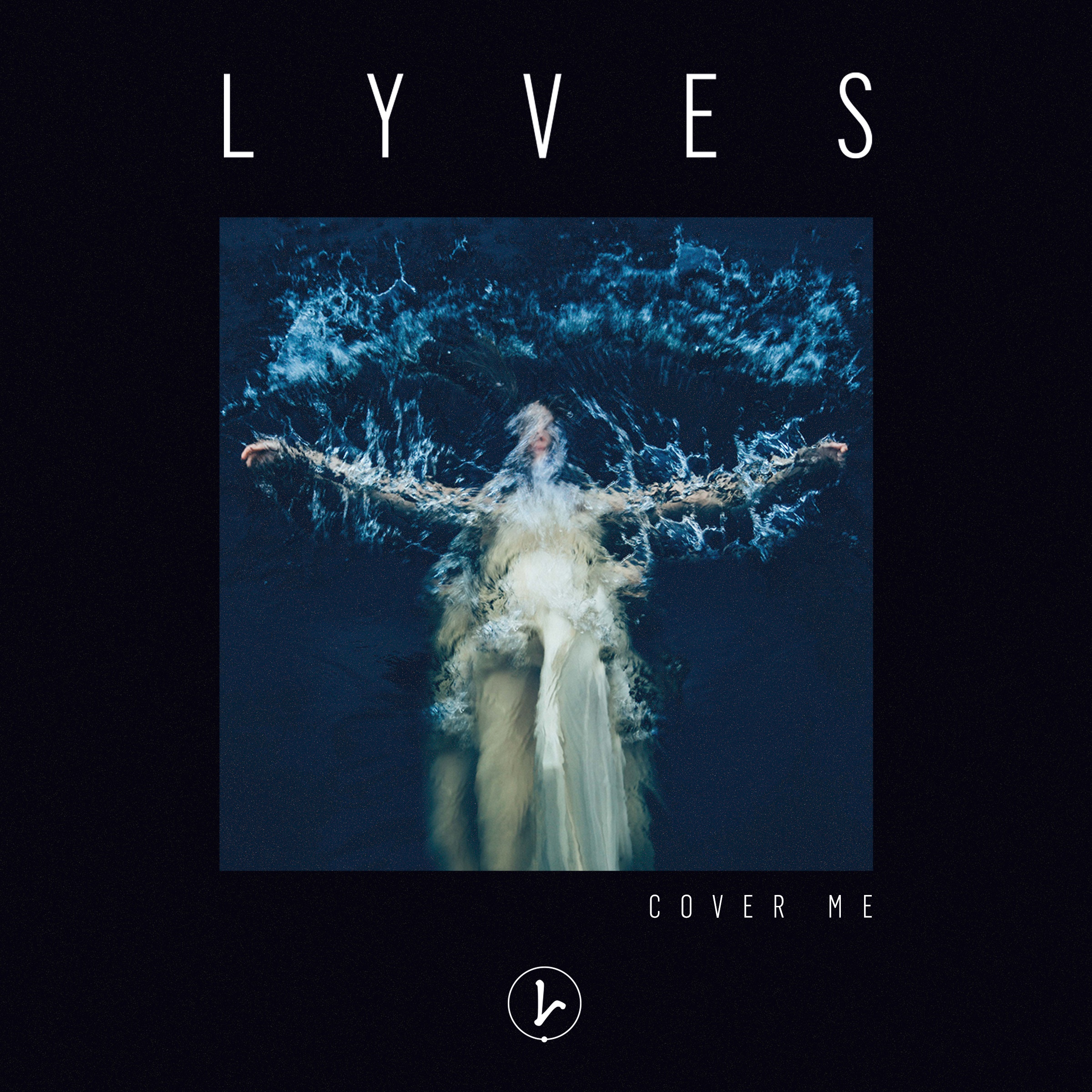 Lyves – “Cover Me”