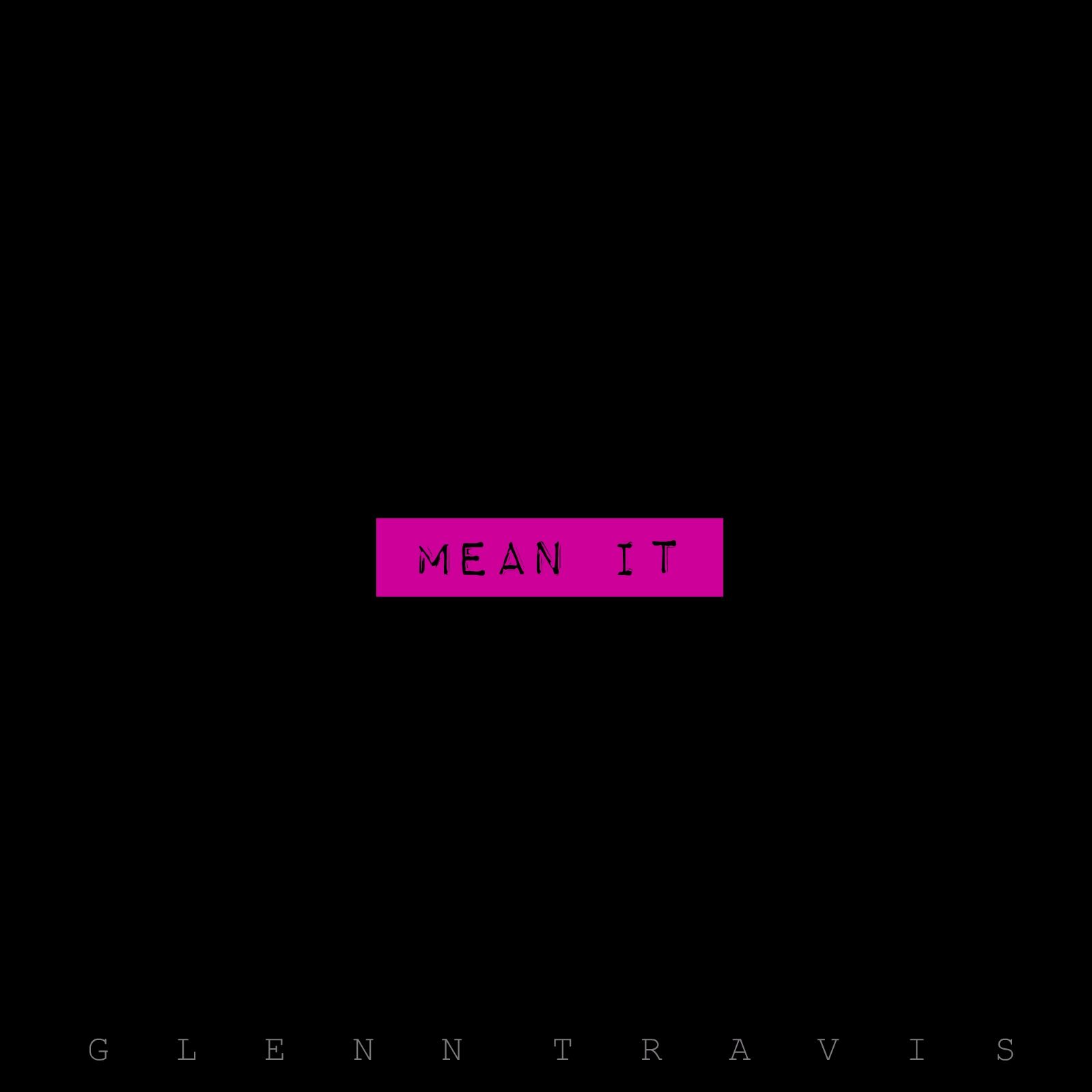 Glenn Travis – “Mean It”