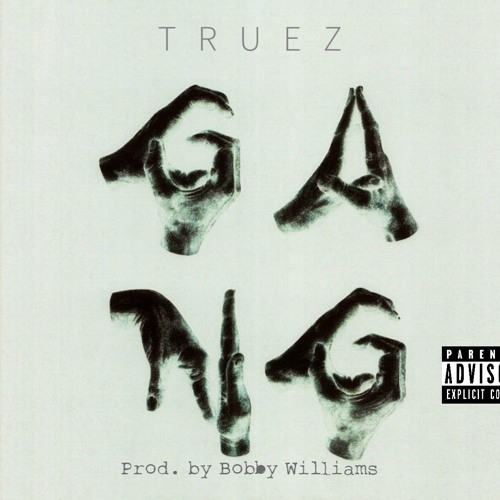 Truez – “Gang Gang” (Prod. By Bobby Williams)