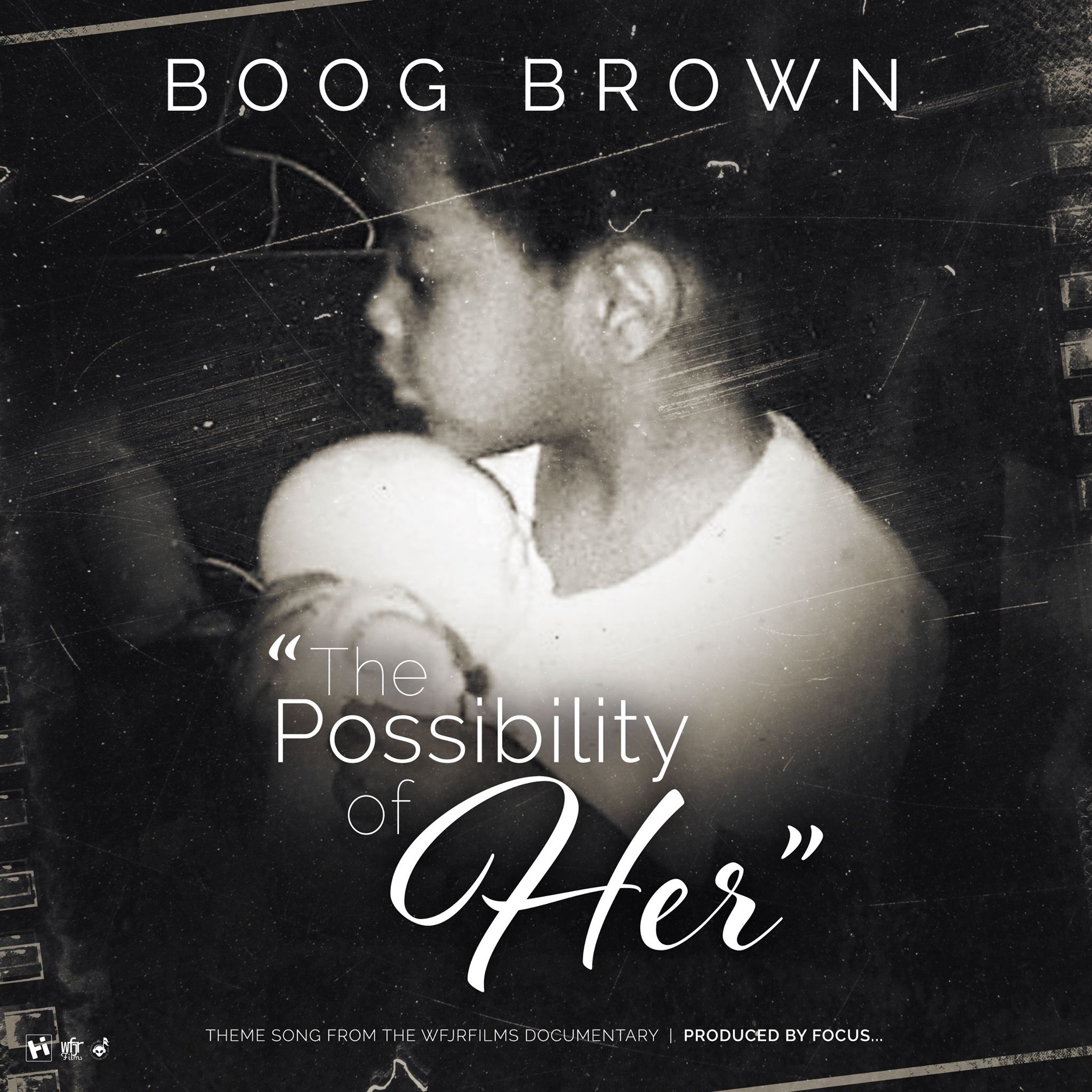 Boog Brown x Focus… Collab For “The Possibility Of Her”