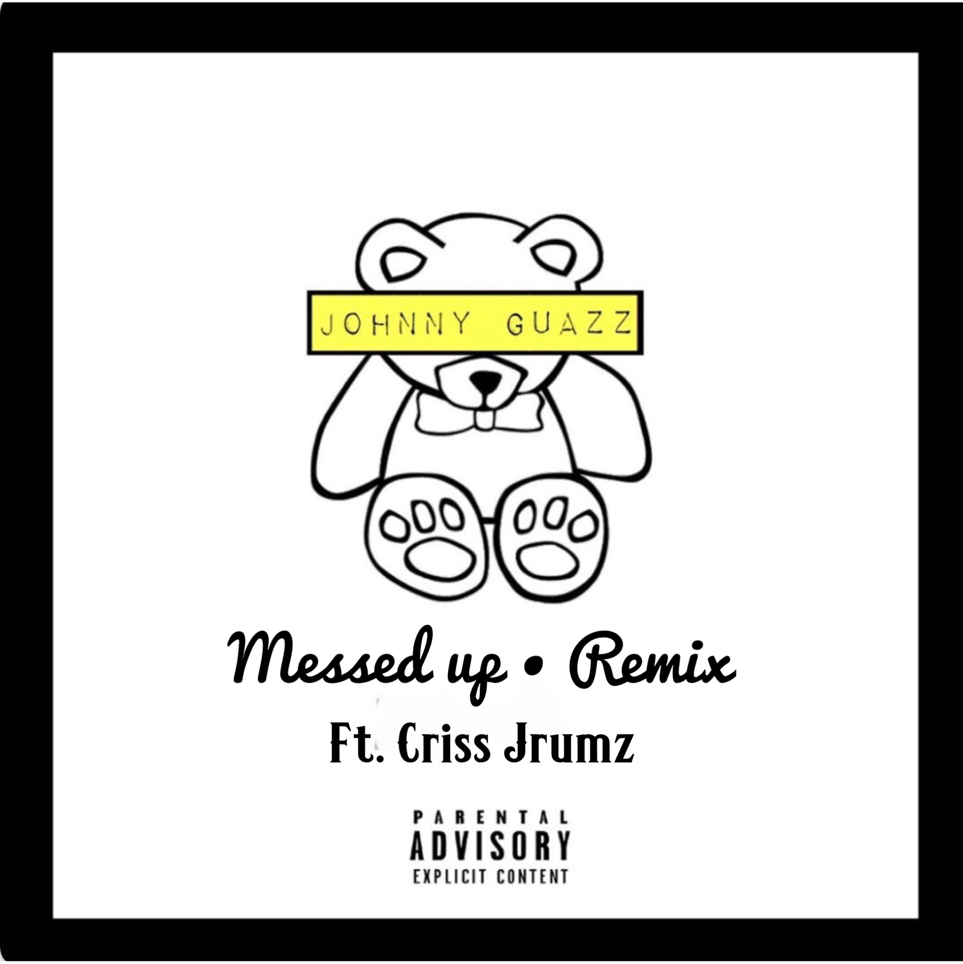 Listen To Johnny Guazz’s “Messed Up” Remix  Feat. Criss Jrumz