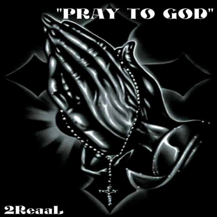 2ReaaL – Pray to God