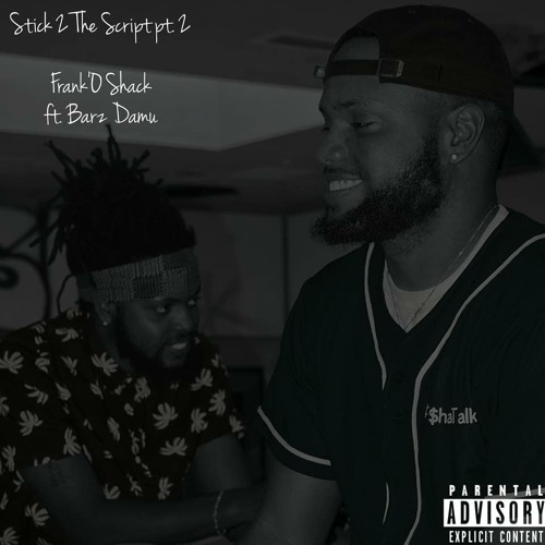 Frank’O Shack – “Stick 2 The Script” Pt. 2 (Feat. Barz Damu)