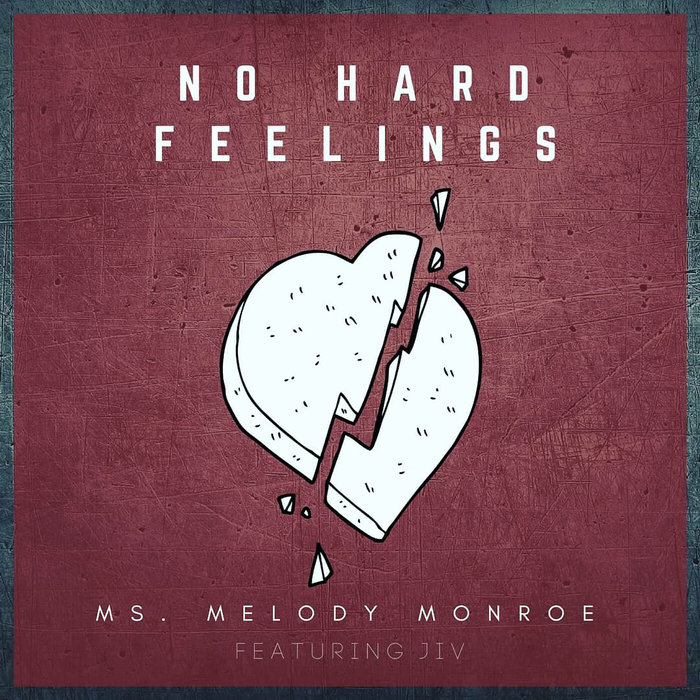 Ms. Melody Monroe – “No Hard Feelings” Feat. JIV