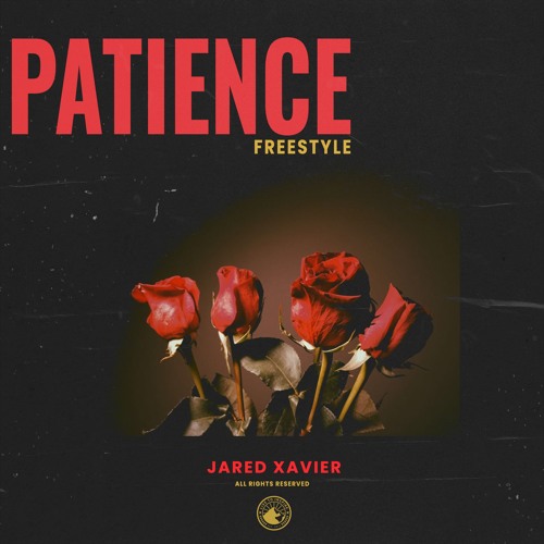 Jared Xavier Drops “Patience” [Freestyle]