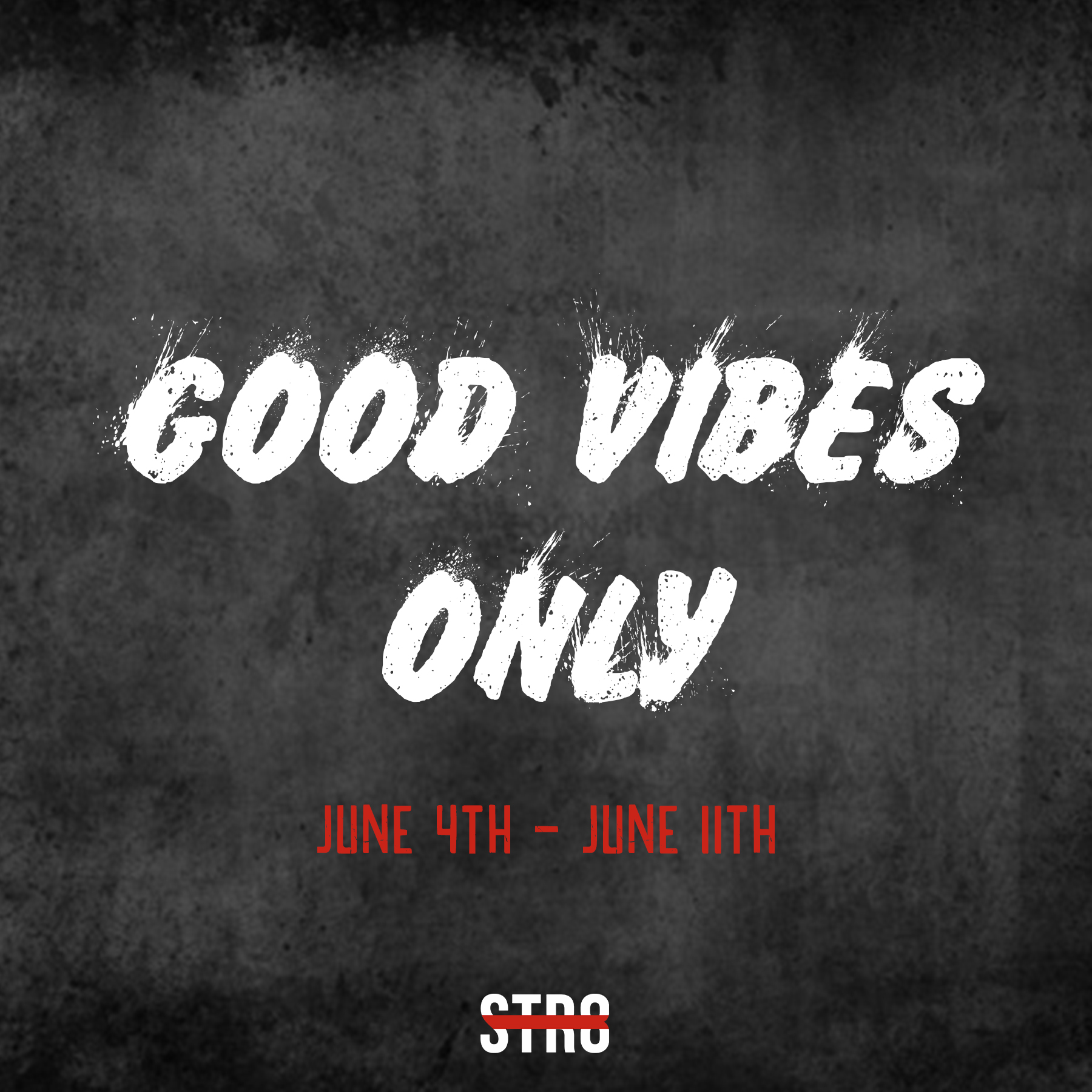 Good Vibes Only: June 4th – June 11th