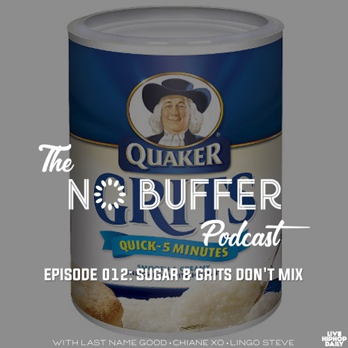 The No Buffer Podcast Episode 012: Sugar & Grits Don’t Mix