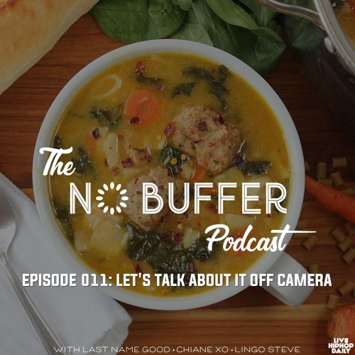 The No Buffer Podcast Episode 011: Let’s Talk About It Off Camera