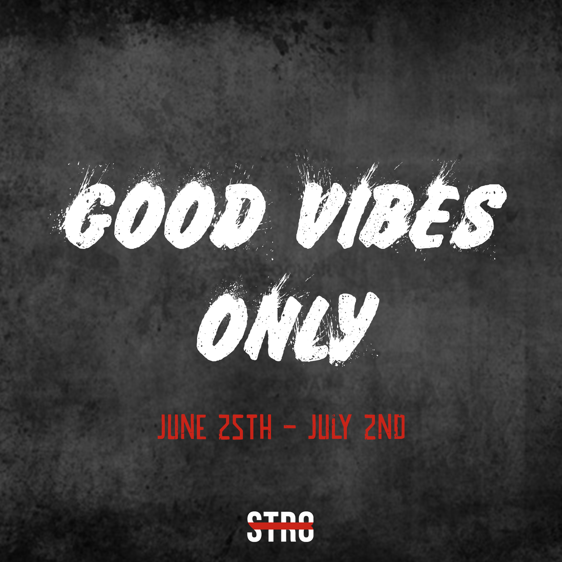 Good Vibes Only: June 25th – July 2nd