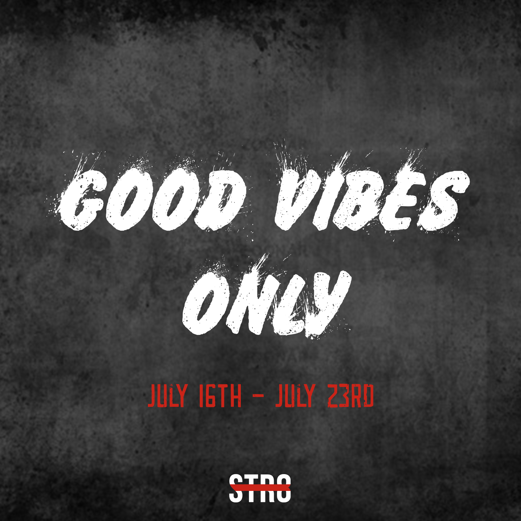 Good Vibes Only: July 16th – July 23rd