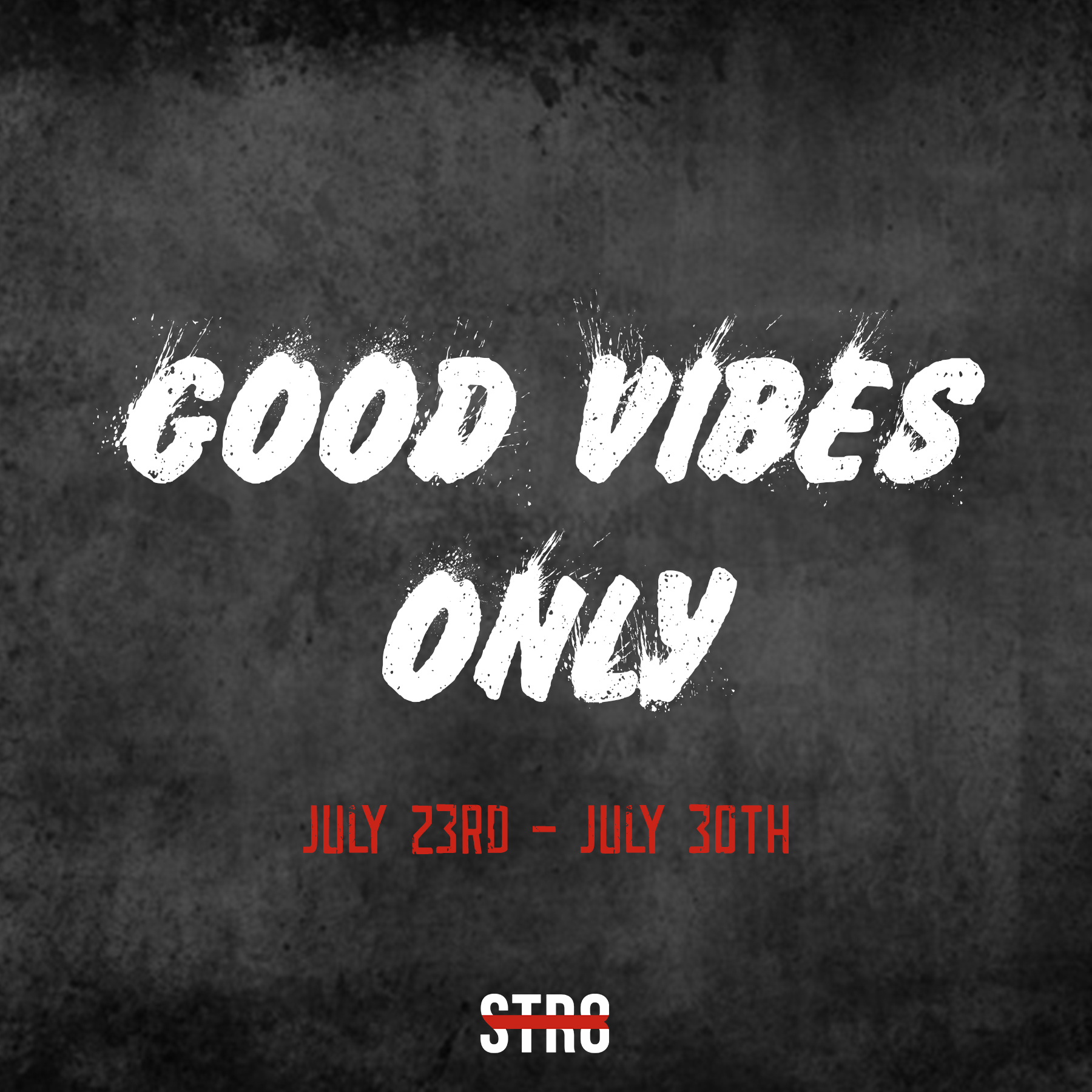 Good Vibes Only: July 23rd – July 30th