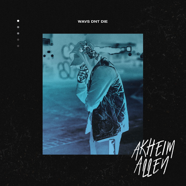 Akheim Allen – “Wavs Dnt Die”