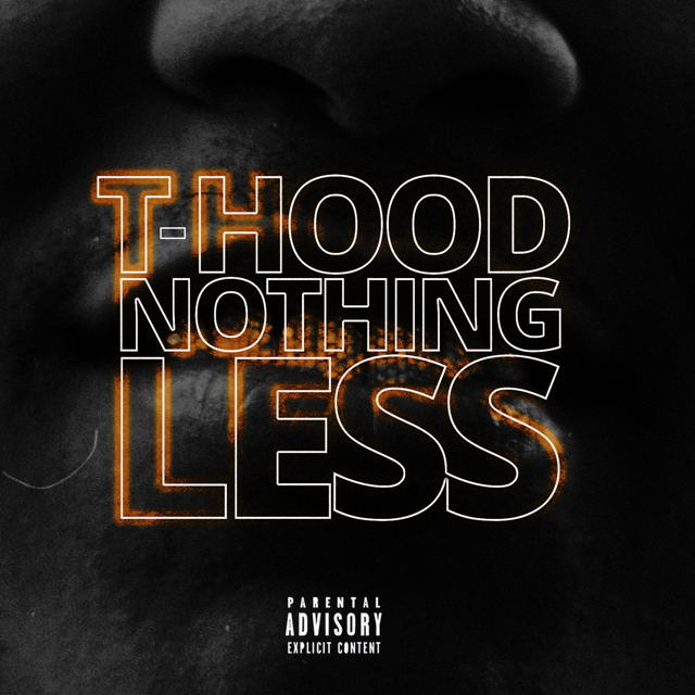 T-Hood “Nothing Less” Prod. by Cassius Jay